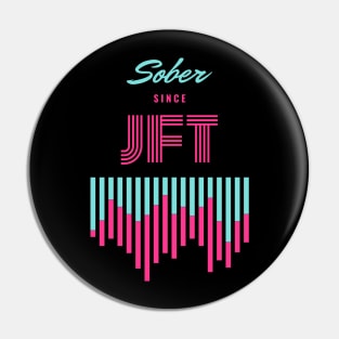 Sober Since JFT Just For Today Alcoholic Recovery Pin