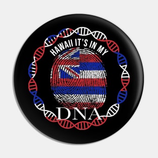 Hawaii Its In My DNA - Gift for Hawaiian From Hawaii Pin