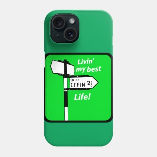 Livin' My Best Effin Life! Phone Case