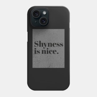 Shyness is nice Phone Case