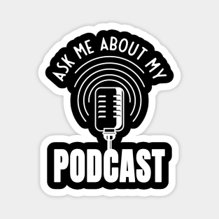 Ask Me About My Podcast Moderator Podcaster Magnet