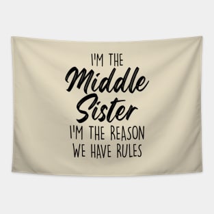 Middle Sister Funny I Am Reason We Have Rules Sibling Tapestry