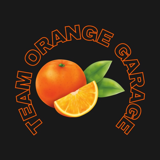 Team Orange Garage by MultiversiTee