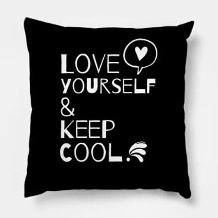 Love yourself and keep cool | Self Love | Inspirational Pillow