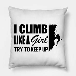 Climbing girl - Climb like a girl try to keep up Pillow