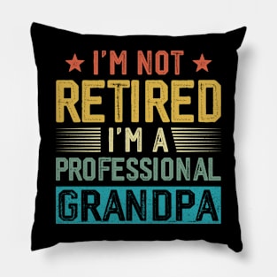 I'm Not Retired I'm A Professional Grandpa Vintage Father's Day Pillow