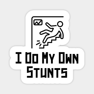 i do my own stunts Magnet