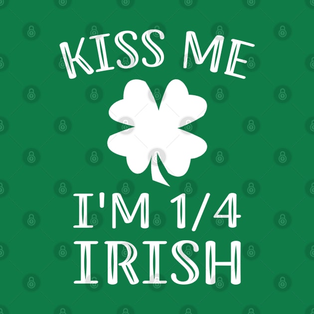 Kiss Me I'm 1/4 Irish by adil shop