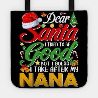 Dear Santa I Tried To Be Good But I Take After My Nana Tote