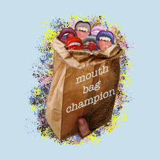 mouthbag champion T-Shirt