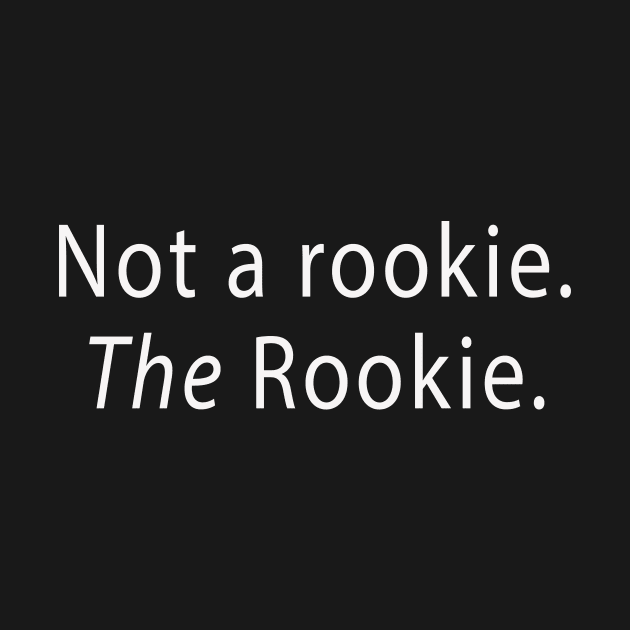 Not a rookie. The Rookie. by Philly Drinkers