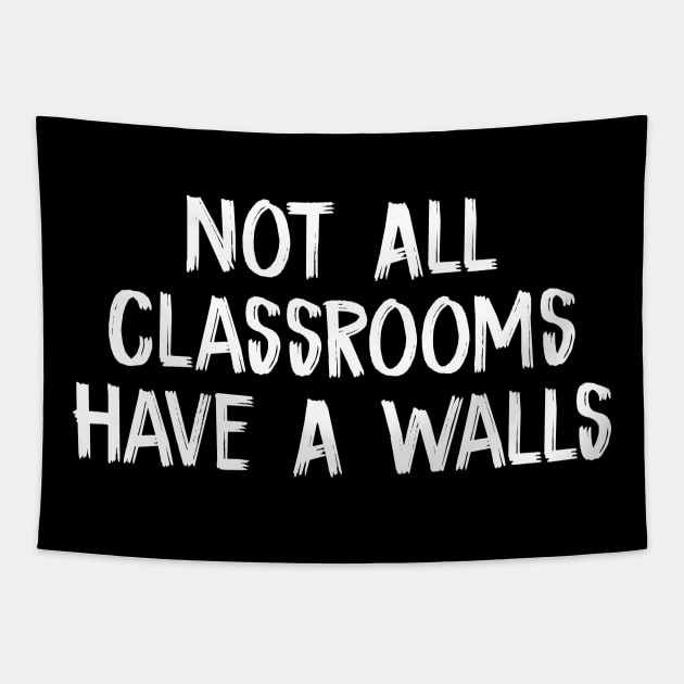 Not All Classrooms Have Walls Tapestry by TIHONA