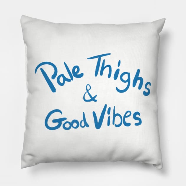 Pale Thighs and Good Vibes Pillow by Hochforthe_win