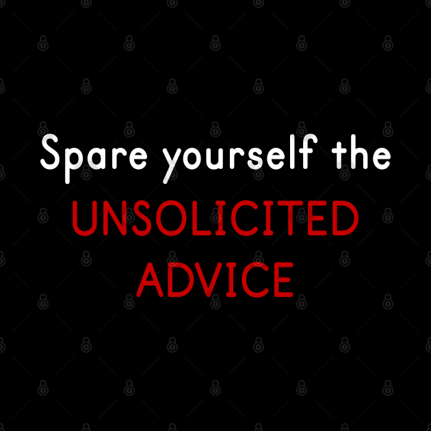 Spare Yourself the Unsolicited Advice by PecanStudio