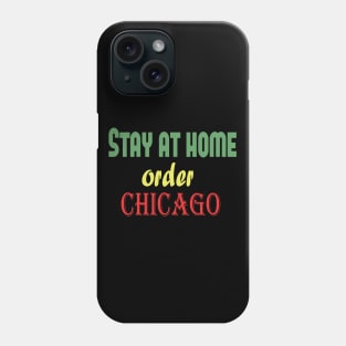 Stay at home order Chicago, Quarantine, Social Distancing Phone Case