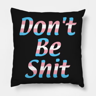 Don't Be Shit Pillow