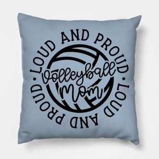 Loud and Proud Volleyball Mom Cute Funny Pillow