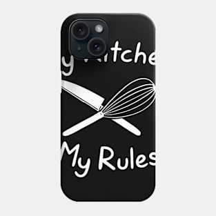 My Kitchen My Rules Phone Case