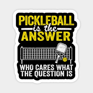 Pickleball Is The Answer Who Cares What The Question Is Funny Pickleball Magnet