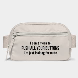 I don't mean to push all your buttons Sarcastic Bag