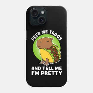 Feed me tacos and tell me I'm pretty Cartoon Capybara Taco Phone Case