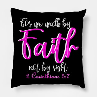 For we walk by faith not by sight - 2 Corinthians 5:7 Pillow