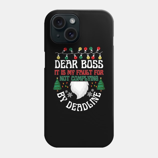 Dear Boss It is my fault for not complying By deadline Phone Case by click2print