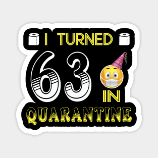 I Turned 63 in quarantine Funny face mask Toilet paper Magnet