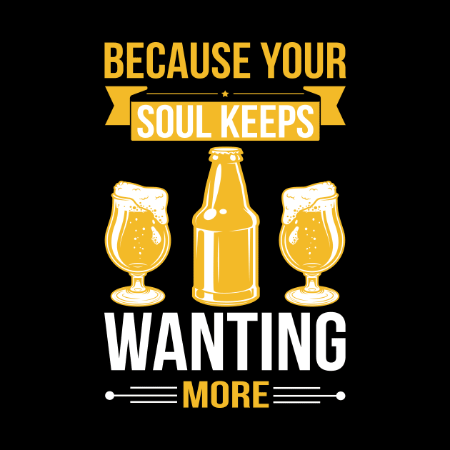 Because Your Soul Keeps Wanting More T Shirt For Women Men by QueenTees