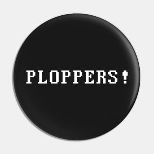 PLOPPERS ! Pin