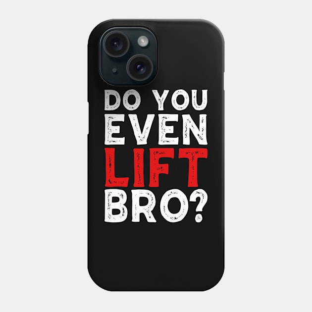 Do You Even Lift Bro Bodybuilding Weight Training Gym Phone Case by Tee__Dot