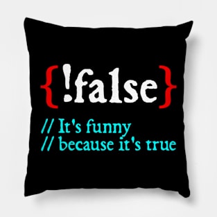 It's funny because it's true - Funny Programming Meme - Programmer Joke Pillow