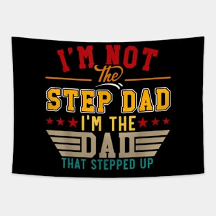 Vintage I'M Not Step Dad I'M Just The Dad That Stepped Up Tapestry