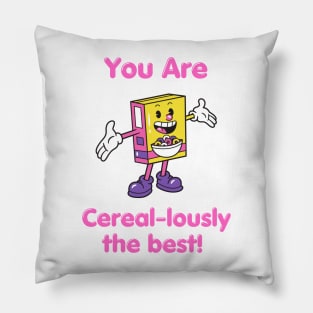 You Are Cereal-lously the Best! Pillow