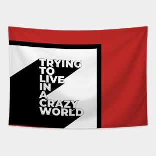 Trying to live in a crazy world Tapestry