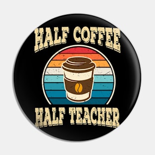 Half Coffee Half Teacher Inspirational Quotes for Teachers Pin