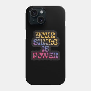 Quote for life your smile is power Phone Case