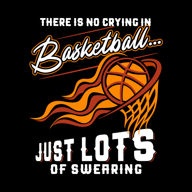 There Is No Crying In Basketball Just Lots Of Swearing by Pelman