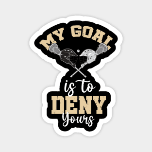 Lacrosse My Goal Is To Deny Yours Magnet