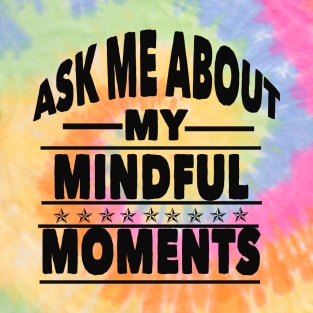 mindful moment T-Shirt