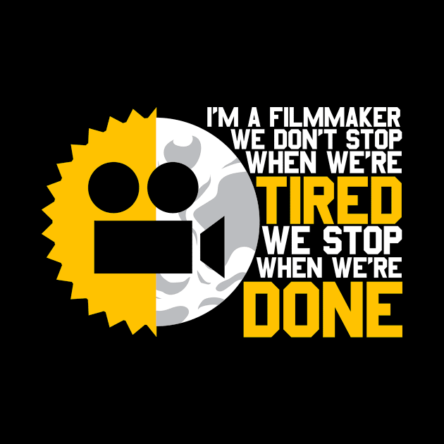 Filmmaking I'm A Filmmaker by TheBestHumorApparel