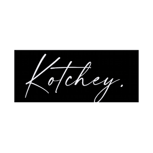 Kotchey Name, Kotchey Birthday T-Shirt