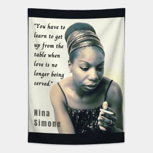 Nina Simone portrait and  quote: You have to learn to get up from the table when love is no longer being served. Tapestry