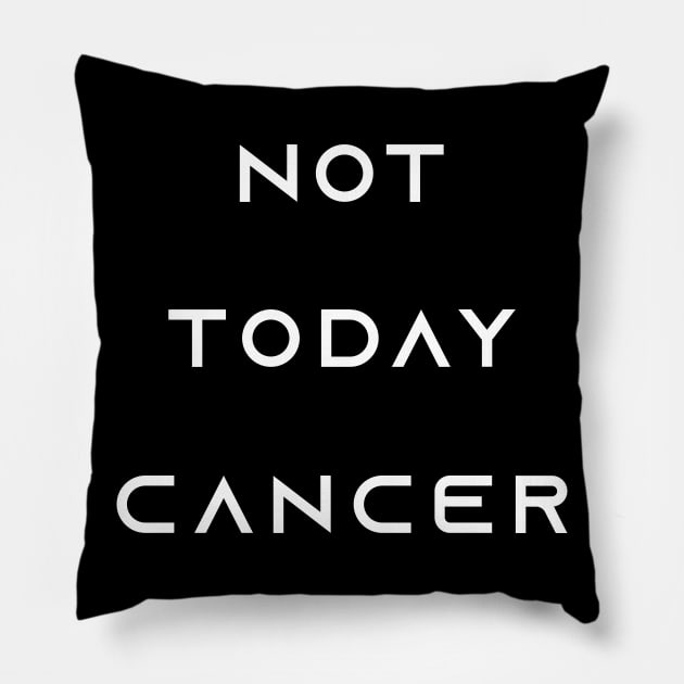 Not Today Cancer - Chemo Fighter & Survivor Pillow by jpmariano