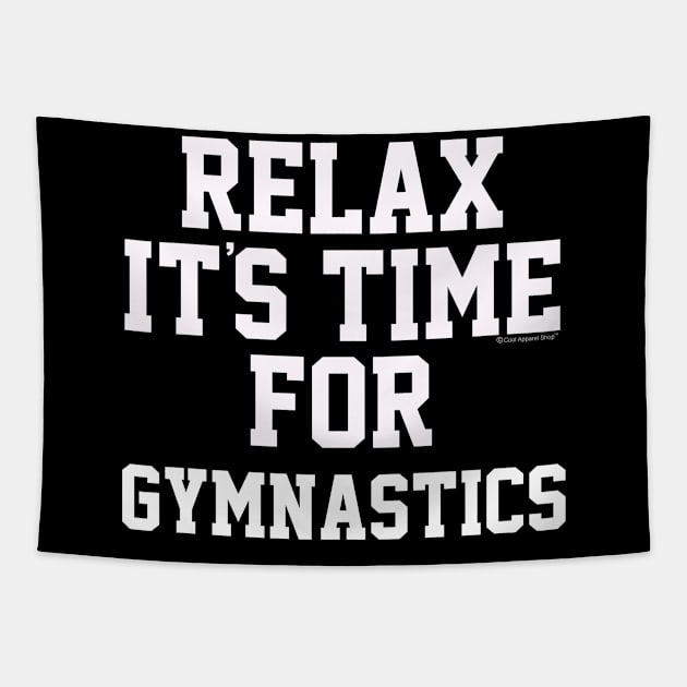 Relax Its Time For Gymnastics. Fun Gift Idea Tapestry by CoolApparelShop