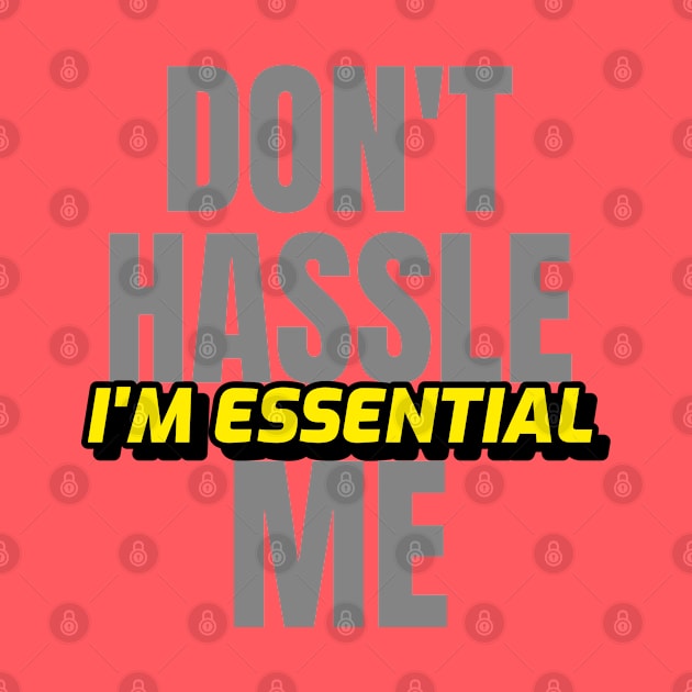 Dont Hassle Me Im Essential (Yellow) by M is for Max