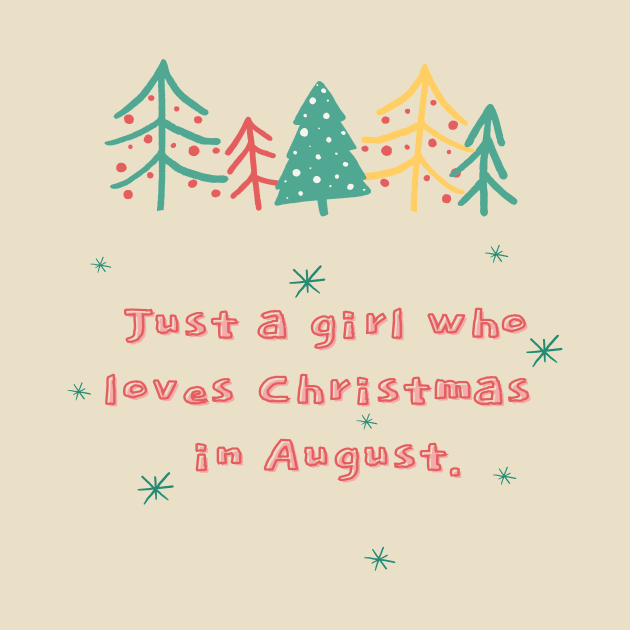 just a girl who loves christmas in august by kickstart