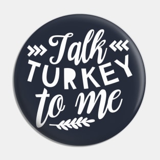 Talk Turkey To Me T-Shirt, Funny Thanksgiving Shirt, Turkey Shirt, Fall T-Shirt T-Shirt Pin