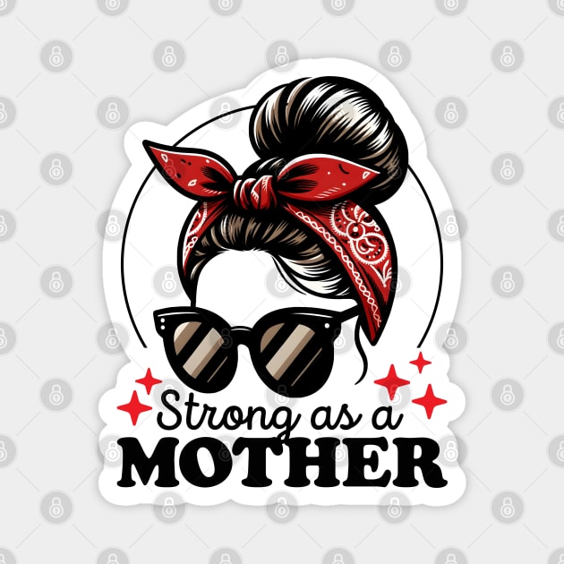 Strong As a Mother Magnet by DetourShirts