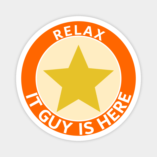 Relax IT guy is here Magnet by Shahba